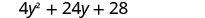 The mathematical expression '4y^2 + 24y + 28' is displayed in black text against a white background.